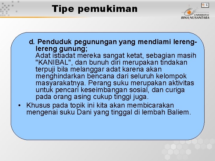 Tipe pemukiman d. Penduduk pegunungan yang mendiami lereng gunung; Adat istiadat mereka sangat ketat,