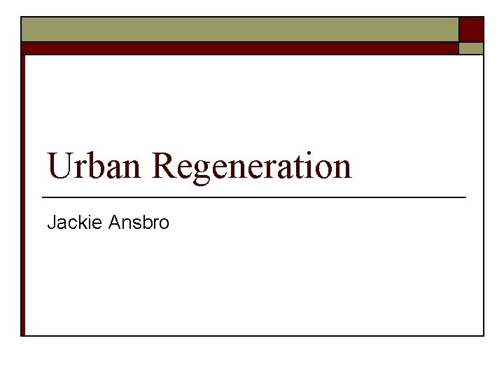 Urban Regeneration Jackie Ansbro 