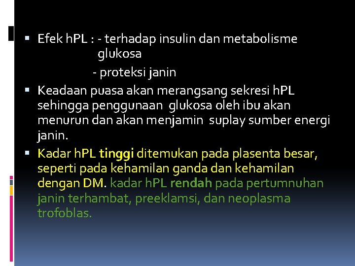  Efek h. PL : - terhadap insulin dan metabolisme glukosa - proteksi janin