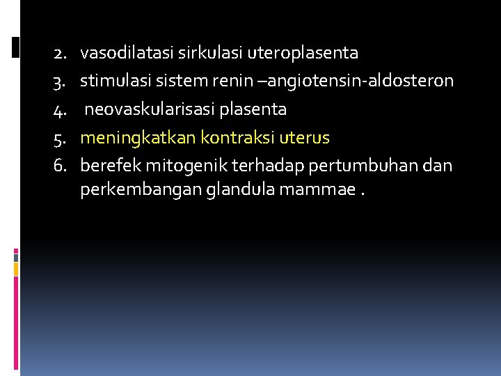 2. 3. 4. 5. 6. vasodilatasi sirkulasi uteroplasenta stimulasi sistem renin –angiotensin-aldosteron neovaskularisasi plasenta