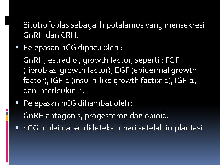 Sitotrofoblas sebagai hipotalamus yang mensekresi Gn. RH dan CRH. Pelepasan h. CG dipacu oleh