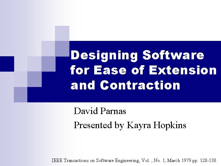 Designing Software for Ease of Extension and Contraction David Parnas Presented by Kayra Hopkins