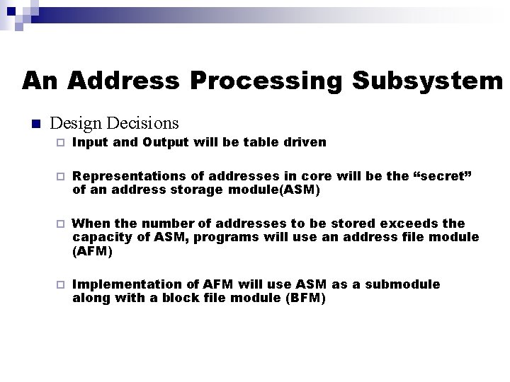 An Address Processing Subsystem n Design Decisions ¨ Input and Output will be table