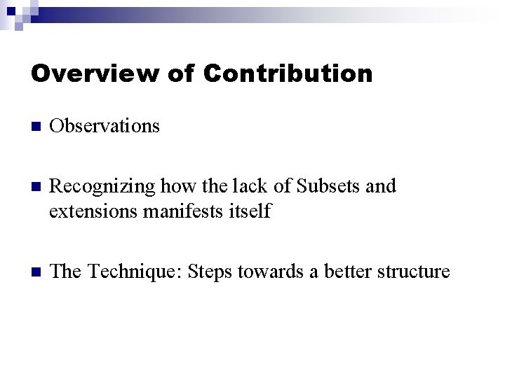 Overview of Contribution n Observations n Recognizing how the lack of Subsets and extensions