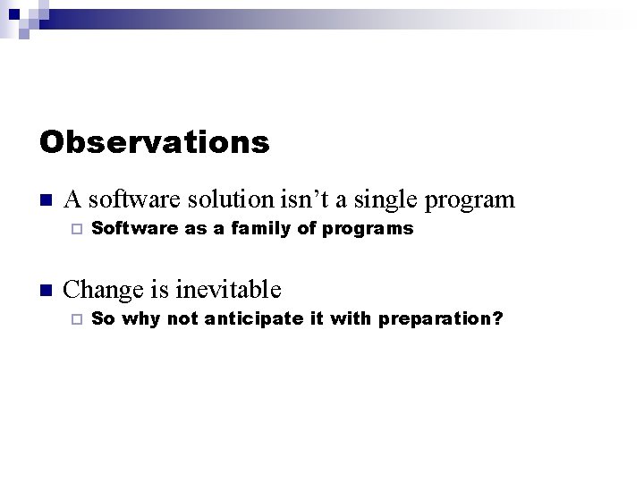 Observations n A software solution isn’t a single program ¨ n Software as a