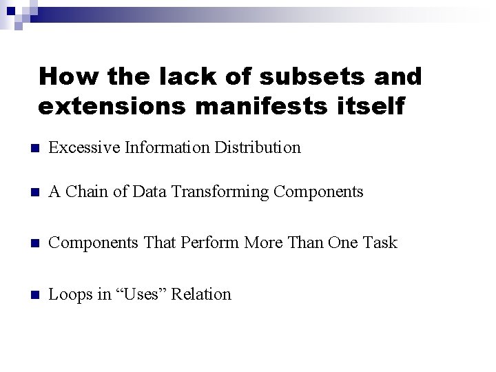 How the lack of subsets and extensions manifests itself n Excessive Information Distribution n