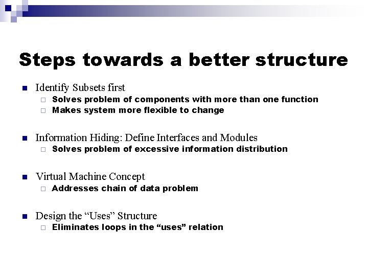 Steps towards a better structure n Identify Subsets first Solves problem of components with