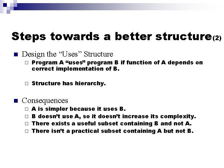 Steps towards a better structure(2) n n Design the “Uses” Structure ¨ Program A