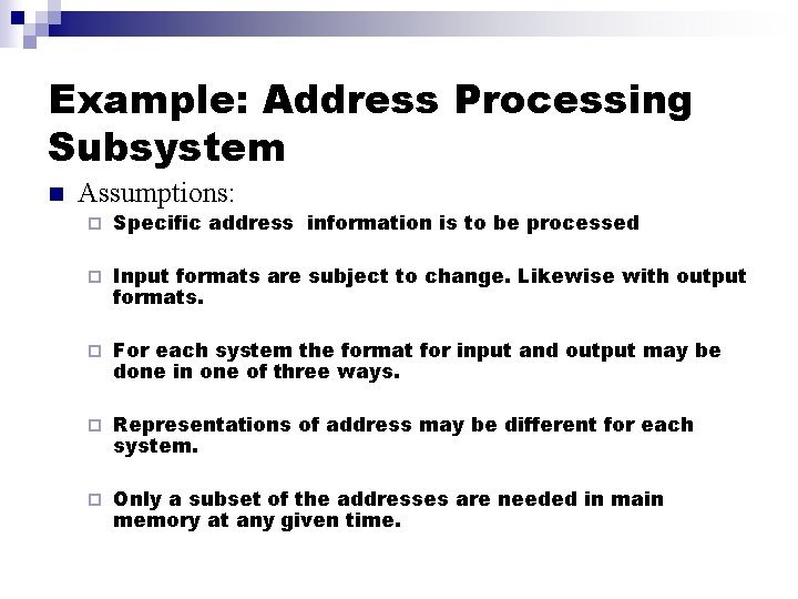 Example: Address Processing Subsystem n Assumptions: ¨ Specific address information is to be processed