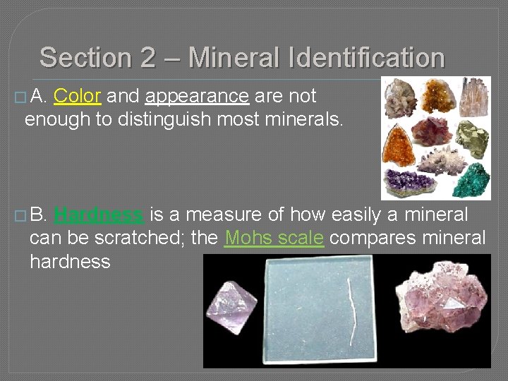 Section 2 – Mineral Identification � A. Color and appearance are not enough to