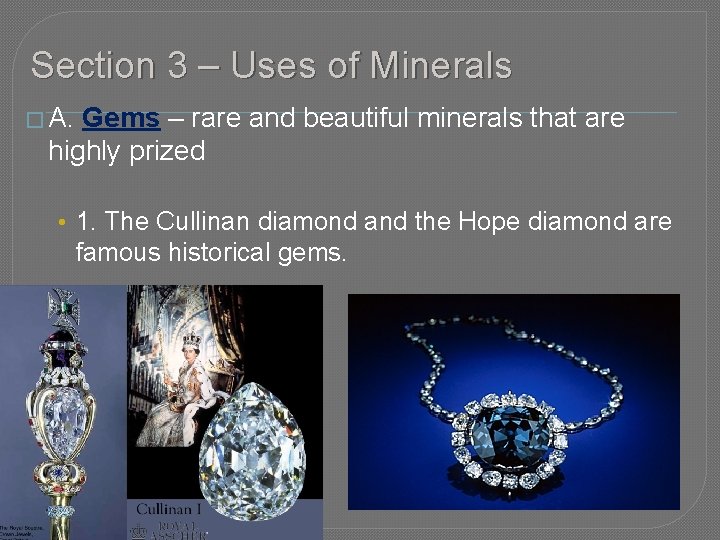 Section 3 – Uses of Minerals � A. Gems – rare and beautiful minerals