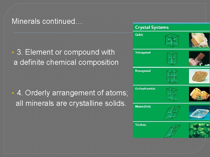 Minerals continued… • 3. Element or compound with a definite chemical composition • 4.