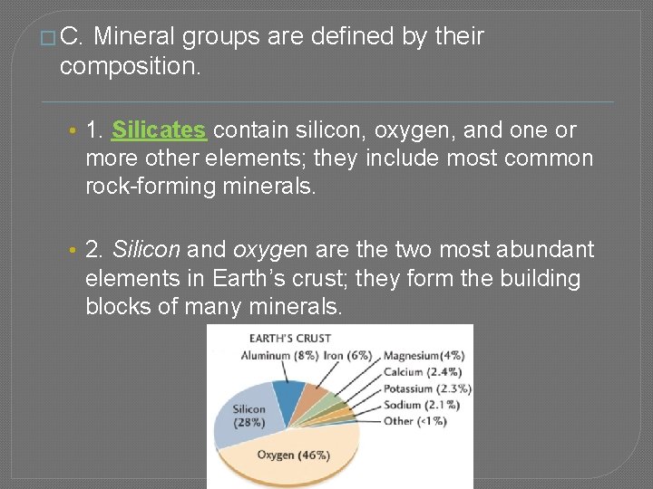 � C. Mineral groups are defined by their composition. • 1. Silicates contain silicon,