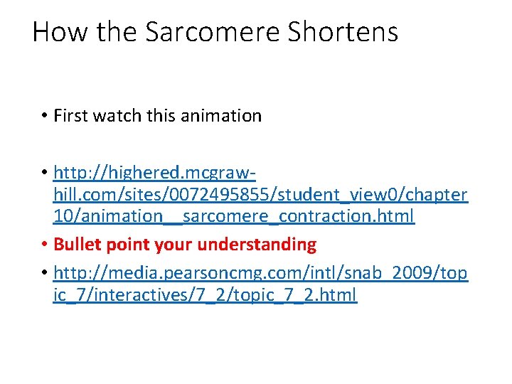 How the Sarcomere Shortens • First watch this animation • http: //highered. mcgrawhill. com/sites/0072495855/student_view