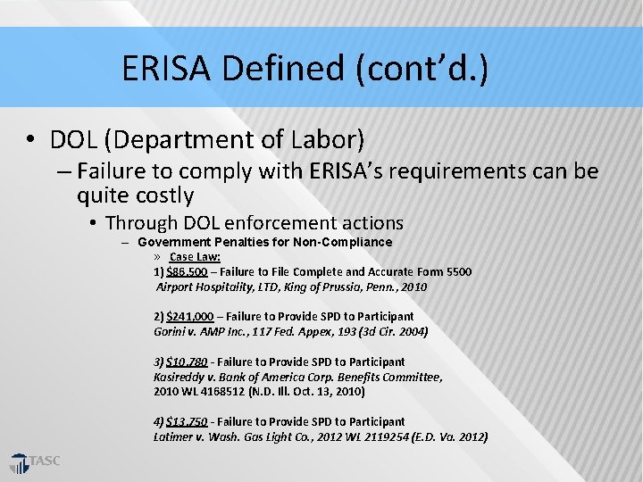 ERISA Defined (cont’d. ) • DOL (Department of Labor) – Failure to comply with