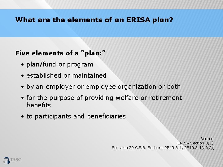 What are the elements of an ERISA plan? Five elements of a “plan: ”