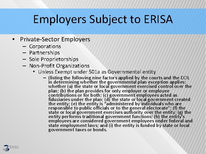 Employers Subject to ERISA • Private‐Sector Employers – – Corporations Partnerships Sole Proprietorships Non‐Profit