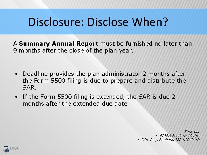 Disclosure: Disclose When? A Summary Annual Report must be furnished no later than 9