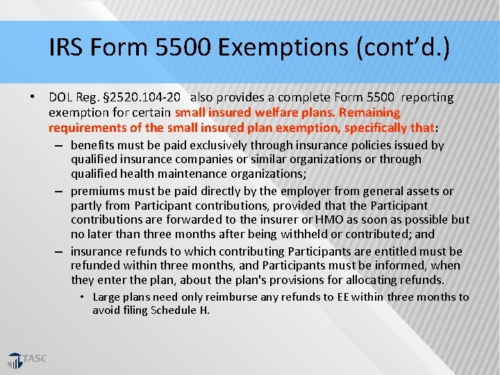 IRS Form 5500 Exemptions (cont’d. ) • DOL Reg. § 2520. 104‐ 20 also