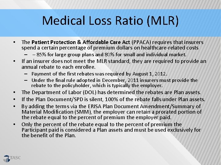 Medical Loss Ratio (MLR) • • The Patient Protection & Affordable Care Act (PPACA)