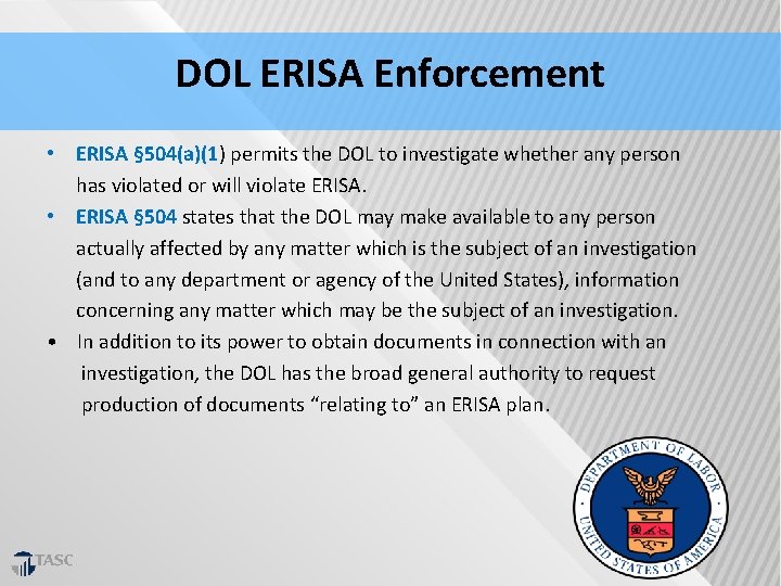 DOL ERISA Enforcement • ERISA § 504(a)(1) permits the DOL to investigate whether any