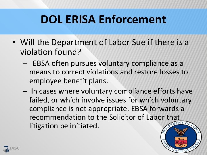 DOL ERISA Enforcement • Will the Department of Labor Sue if there is a