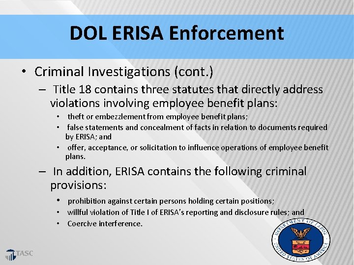 DOL ERISA Enforcement • Criminal Investigations (cont. ) – Title 18 contains three statutes