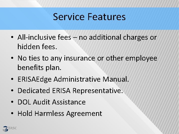 Service Features • All‐inclusive fees – no additional charges or hidden fees. • No