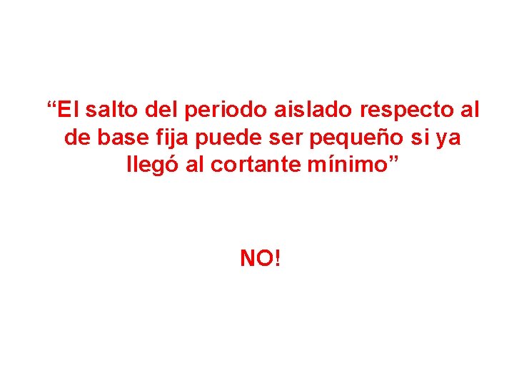 “El salto del periodo aislado respecto al de base fija puede ser pequeño si