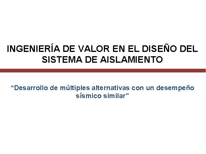 INGENIERÍA DE VALOR EN EL DISEÑO DEL SISTEMA DE AISLAMIENTO “Desarrollo de múltiples alternativas