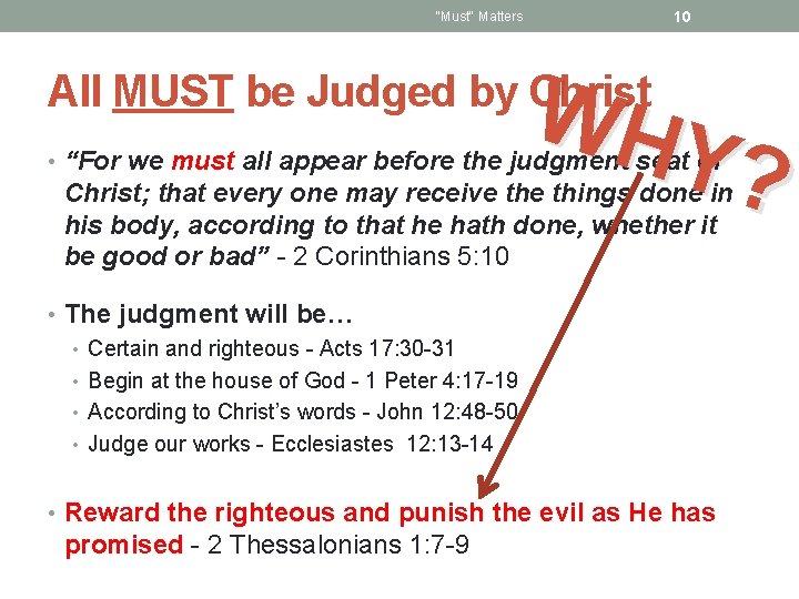 10 "Must" Matters WH Y? All MUST be Judged by Christ • “For we