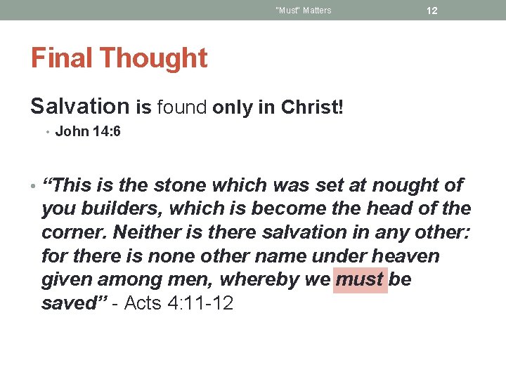 "Must" Matters 12 Final Thought Salvation is found only in Christ! • John 14: