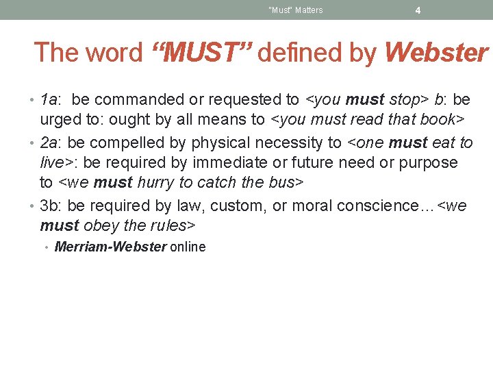 "Must" Matters 4 The word “MUST” defined by Webster • 1 a: be commanded