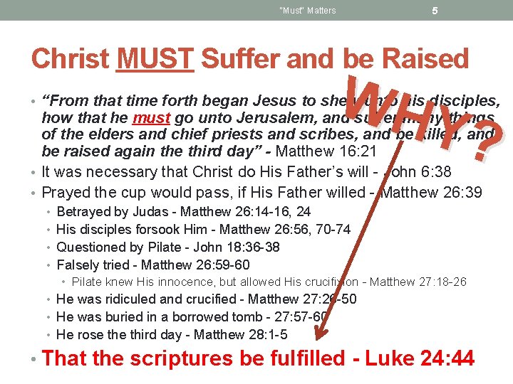 5 "Must" Matters Christ MUST Suffer and be Raised WH Y? • “From that