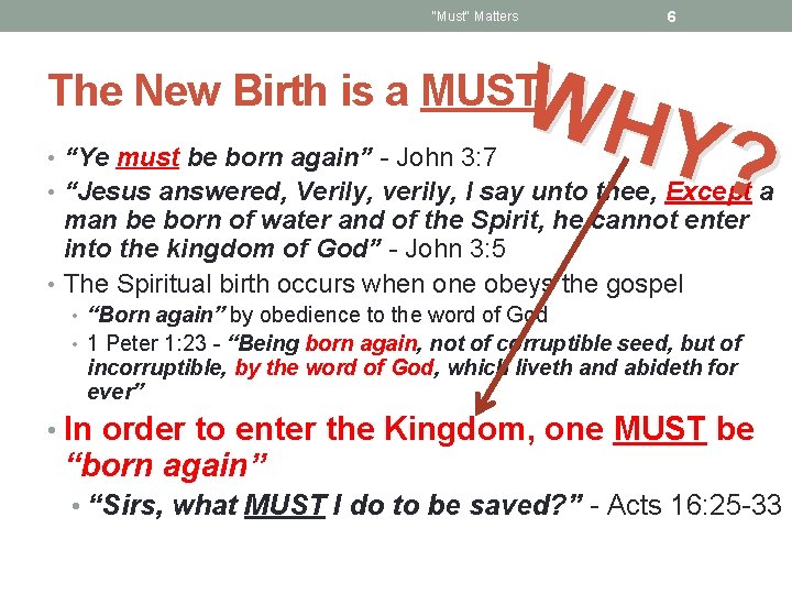 6 "Must" Matters WH Y? The New Birth is a MUST • “Ye must