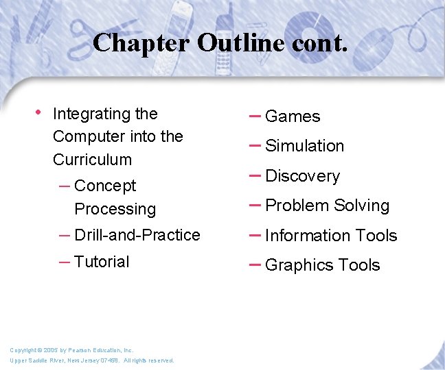 Chapter Outline cont. • Integrating the Computer into the Curriculum – Concept Processing –