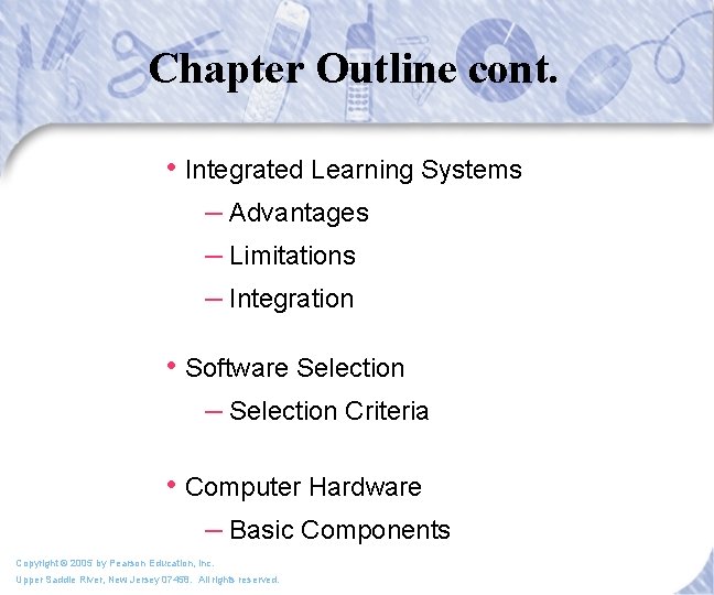 Chapter Outline cont. • Integrated Learning Systems – Advantages – Limitations – Integration •