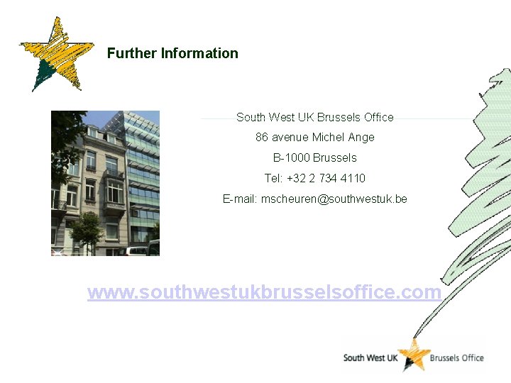 Further Information South West UK Brussels Office 86 avenue Michel Ange B-1000 Brussels Tel: