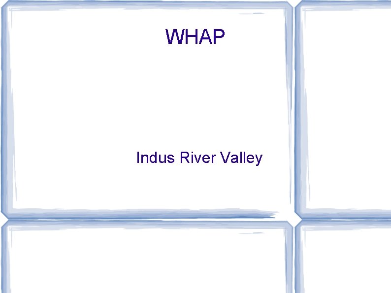 WHAP Indus River Valley 