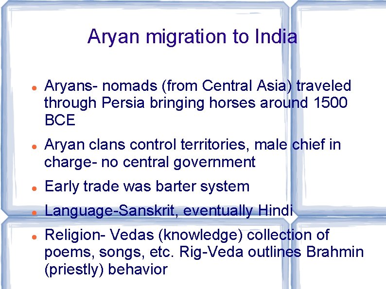 Aryan migration to India Aryans- nomads (from Central Asia) traveled through Persia bringing horses