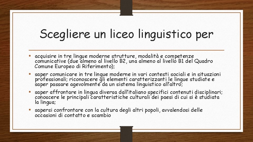 Scegliere un liceo linguistico per • acquisire in tre lingue moderne strutture, modalità e