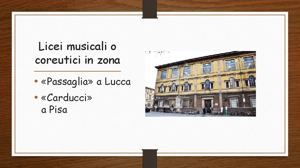 Licei musicali o coreutici in zona • «Passaglia» a Lucca • «Carducci» a Pisa