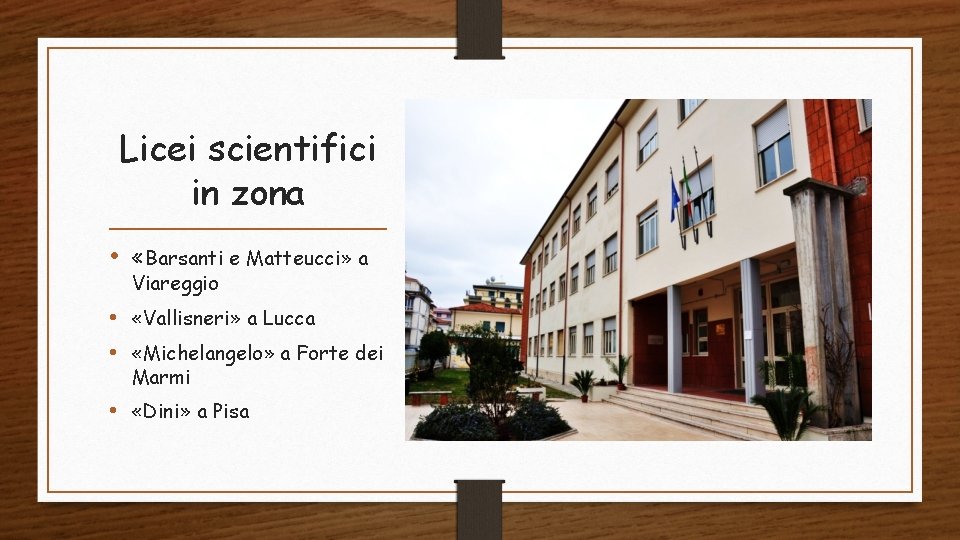Licei scientifici in zona • «Barsanti e Matteucci» a Viareggio • «Vallisneri» a Lucca