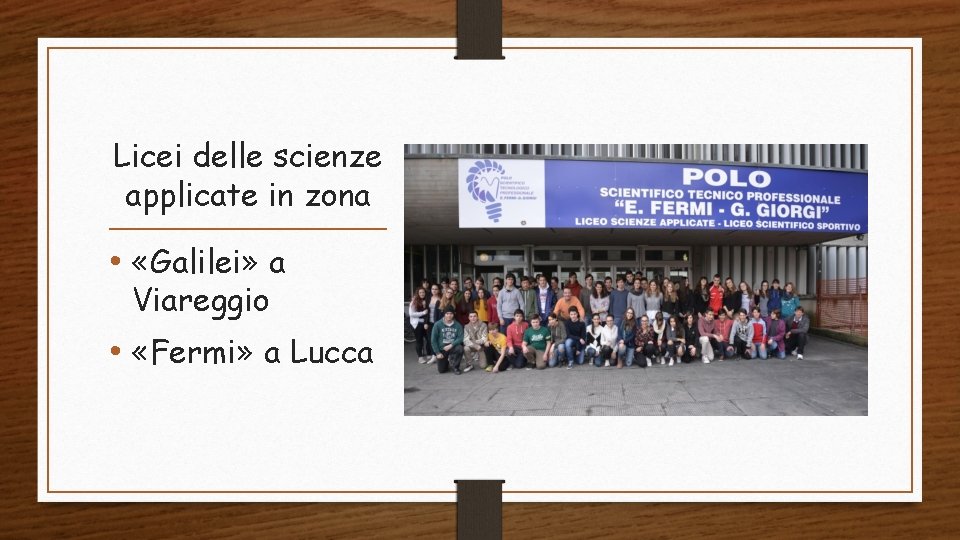 Licei delle scienze applicate in zona • «Galilei» a Viareggio • «Fermi» a Lucca