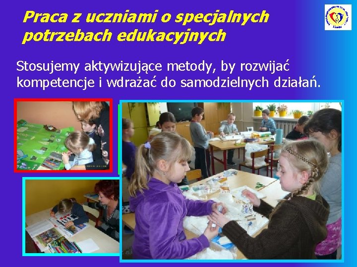 Praca z uczniami o specjalnych potrzebach edukacyjnych Stosujemy aktywizujące metody, by rozwijać kompetencje i