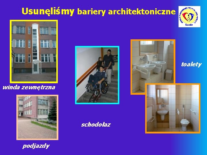 Usunęliśmy bariery architektoniczne toalety winda zewnętrzna schodołaz podjazdy 