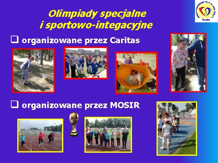Olimpiady specjalne i sportowo-integacyjne q organizowane przez Caritas q organizowane przez MOSIR 