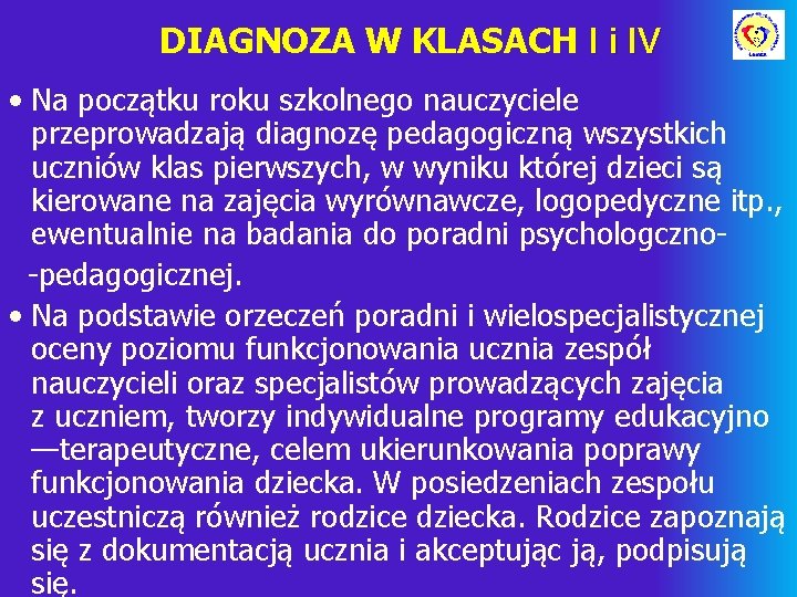 DIAGNOZA W KLASACH I i IV • Na początku roku szkolnego nauczyciele przeprowadzają diagnozę