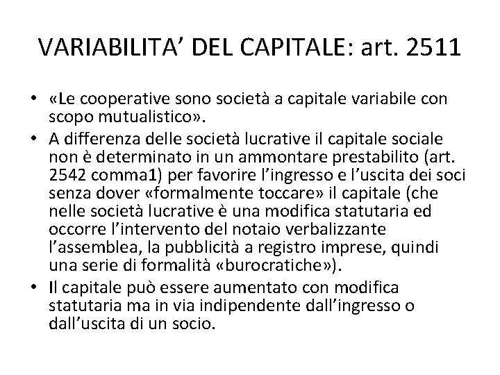 VARIABILITA’ DEL CAPITALE: art. 2511 • «Le cooperative sono società a capitale variabile con