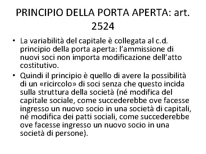 PRINCIPIO DELLA PORTA APERTA: art. 2524 • La variabilità del capitale è collegata al